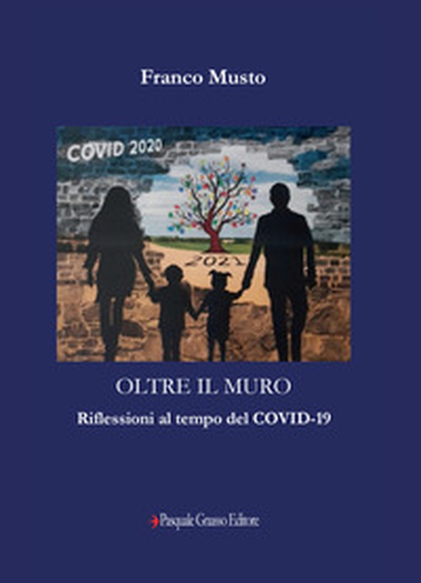 Oltre il muro. Riflessioni al tempo del Covid-19 - Librerie.coop Oltre il muro. Riflessioni al tempo del Covid-19 - Librerie.coop