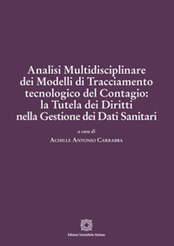Analisi multidisciplinare dei modelli di tracciamento tecnologico del contagio: la tutela dei diritti nella gestione dei dati sanitari - Librerie.coop