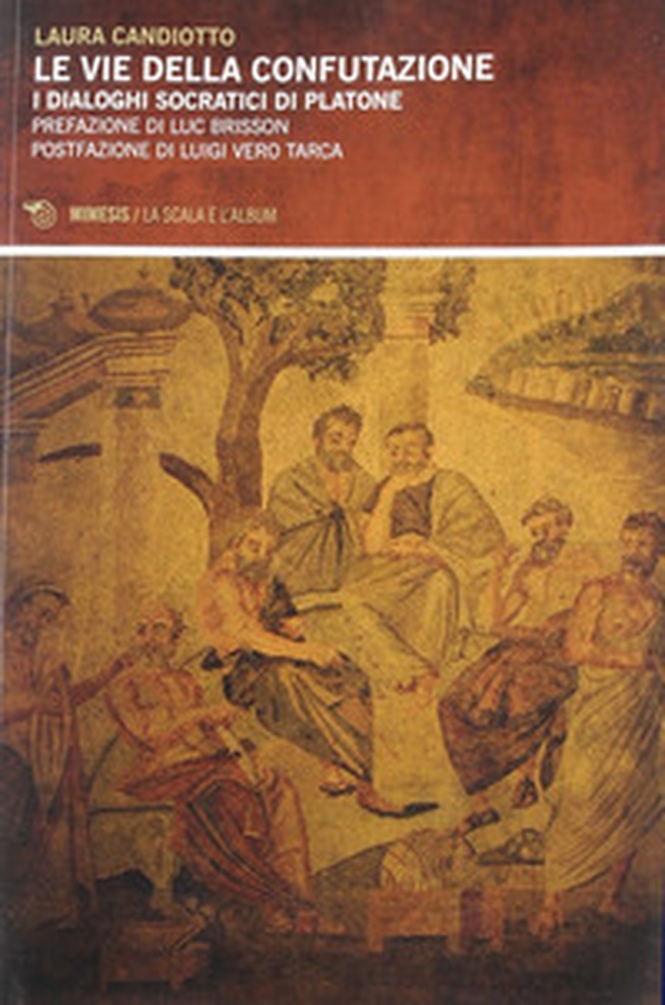 Vie della confutazione. I dialoghi socratici di Platone - Librerie.coop