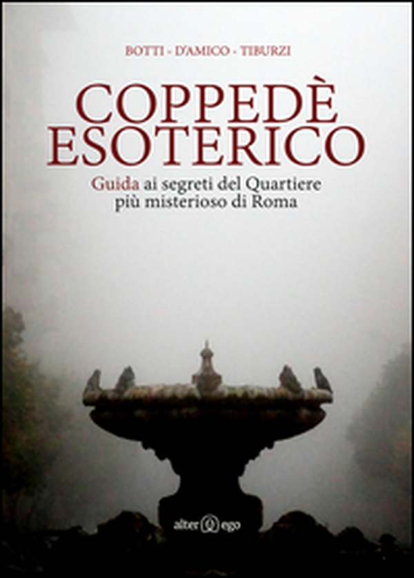 Coppedè esoterico. Guida ai segreti del quartiere più misterioso di Roma - Librerie.coop Coppedè esoterico. Guida ai segreti del quartiere più misterioso di Roma - Librerie.coop