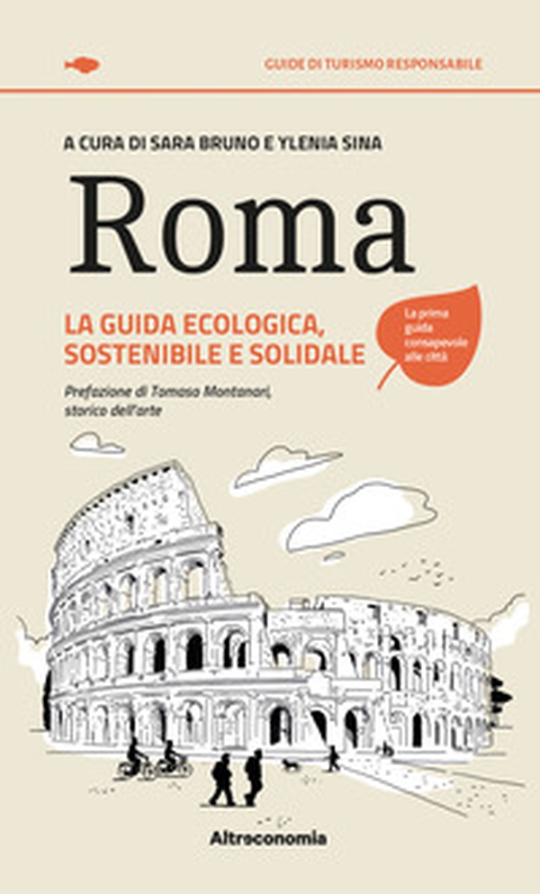 Roma. La guida ecologica, sostenibile e solidale - Librerie.coop Roma. La guida ecologica, sostenibile e solidale - Librerie.coop