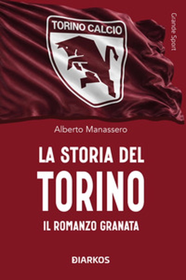 La storia del Torino. Il romanzo granata - Librerie.coop