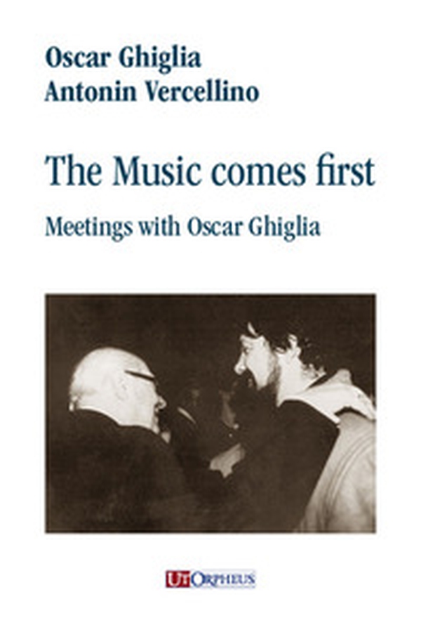 The music comes first. Meetings with Oscar Ghiglia - Librerie.coop