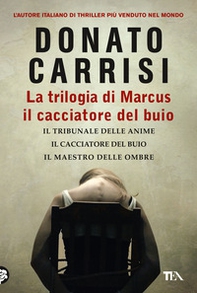 La trilogia di Marcus, il cacciatore del buio: Il tribunale delle anime-Il cacciatore del buio-Il maestro delle ombre - Librerie.coop