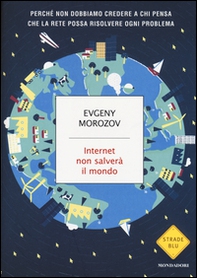Internet non salverà il mondo - Librerie.coop Internet non salverà il mondo - Librerie.coop