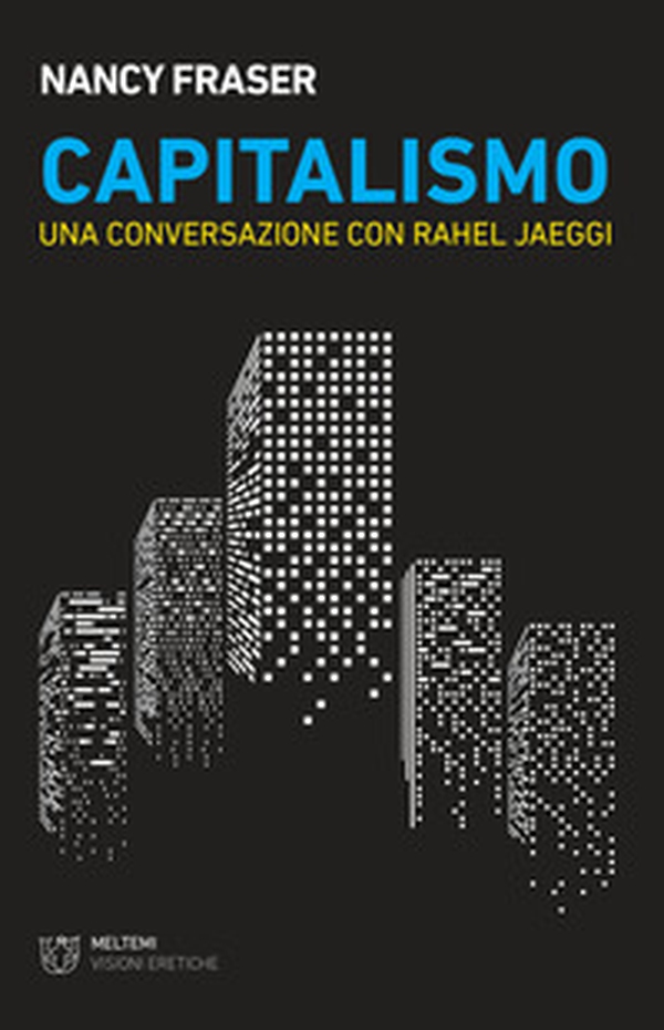 Capitalismo. Una conversazione con Rahel Jaeggi - Librerie.coop Capitalismo. Una conversazione con Rahel Jaeggi - Librerie.coop