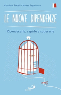 Le nuove dipendenze. Riconoscerle, capirle, superarle - Librerie.coop