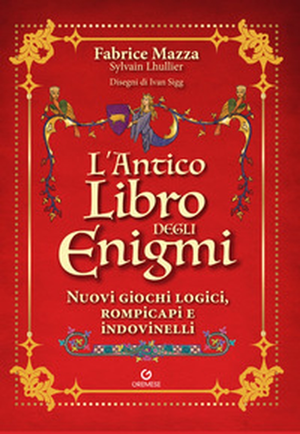 L'antico libro degli enigmi. Nuovi giochi logici, rompicapi e indovinelli - Librerie.coop L'antico libro degli enigmi. Nuovi giochi logici, rompicapi e indovinelli - Librerie.coop