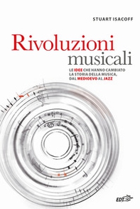 Rivoluzioni musicali. Le idee che hanno cambiato la storia della musica, dal Medioevo al jazz - Librerie.coop Rivoluzioni musicali. Le idee che hanno cambiato la storia della musica, dal Medioevo al jazz - Librerie.coop