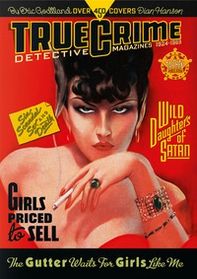 True Crime Detective Magazines. 1924-1969. 45th Ed. Ediz. inglese, tedesca e francese - Librerie.coop