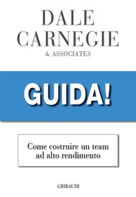 Guida! Come costruire un team ad alto rendimento - Librerie.coop