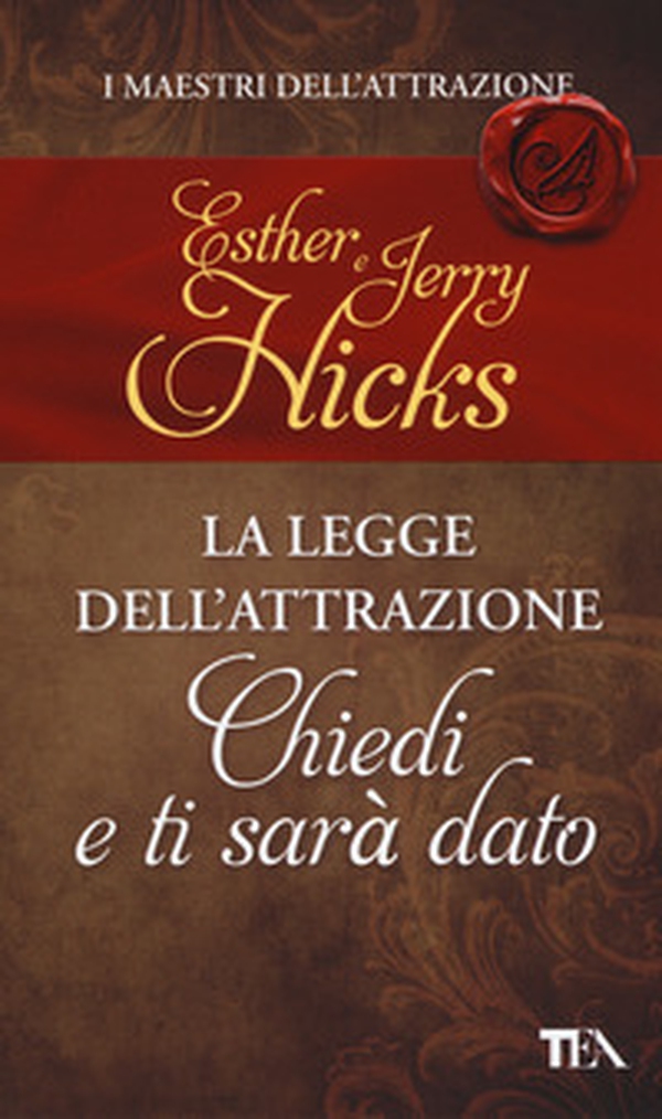 La legge dell'attrazione. Chiedi e ti sarà dato - Librerie.coop La legge dell'attrazione. Chiedi e ti sarà dato - Librerie.coop