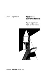 Qualcosa sull'architettura. Figure e pensieri nella composizione - Librerie.coop