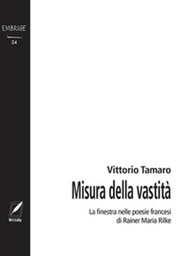 Misura della vastità. La finestra nelle poesie francesi di Rainer Maria Rilke - Librerie.coop