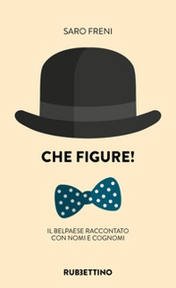 Che figure! Il Belpaese raccontato con nomi e cognomi - Librerie.coop Che figure! Il Belpaese raccontato con nomi e cognomi - Librerie.coop