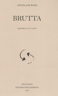Brutta. Dramma in un atto - Librerie.coop Brutta. Dramma in un atto - Librerie.coop