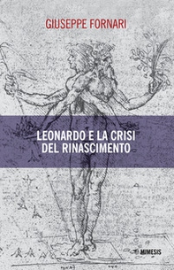 Leonardo e la crisi del Rinascimento - Librerie.coop Leonardo e la crisi del Rinascimento - Librerie.coop