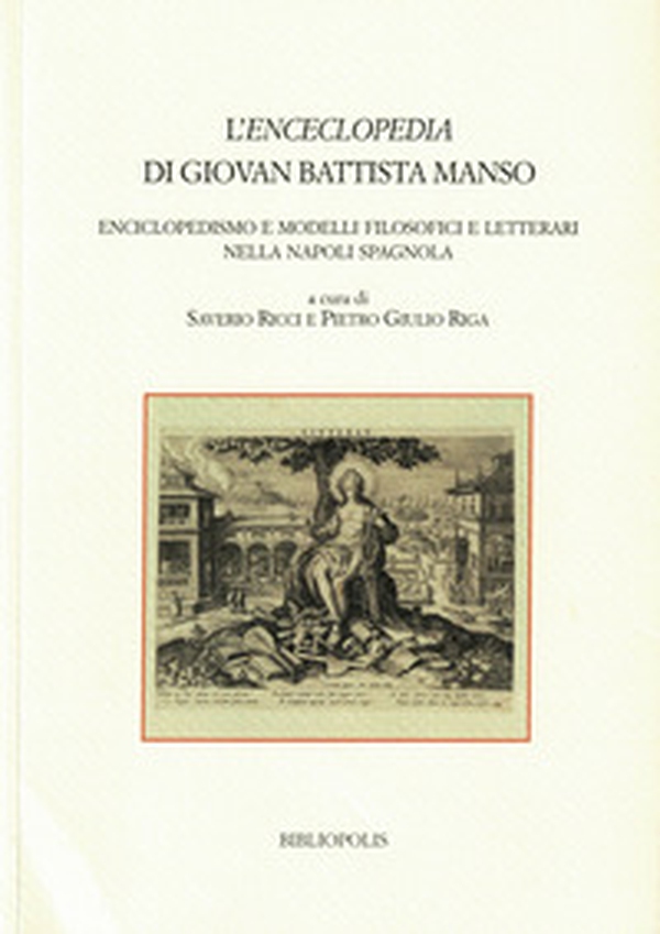 L'«enceclopedia» di Giovan Battista Manso. Enciclopedismo e modelli filosofici e letterari nella Napoli spagnola - Librerie.coop