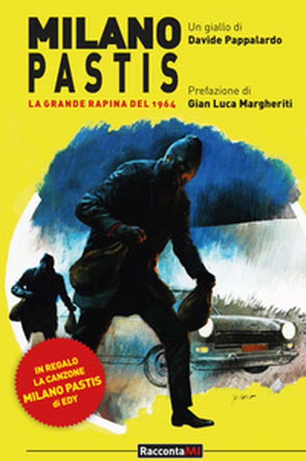 Milano Pastis. La grande rapina del 1964 - Librerie.coop Milano Pastis. La grande rapina del 1964 - Librerie.coop