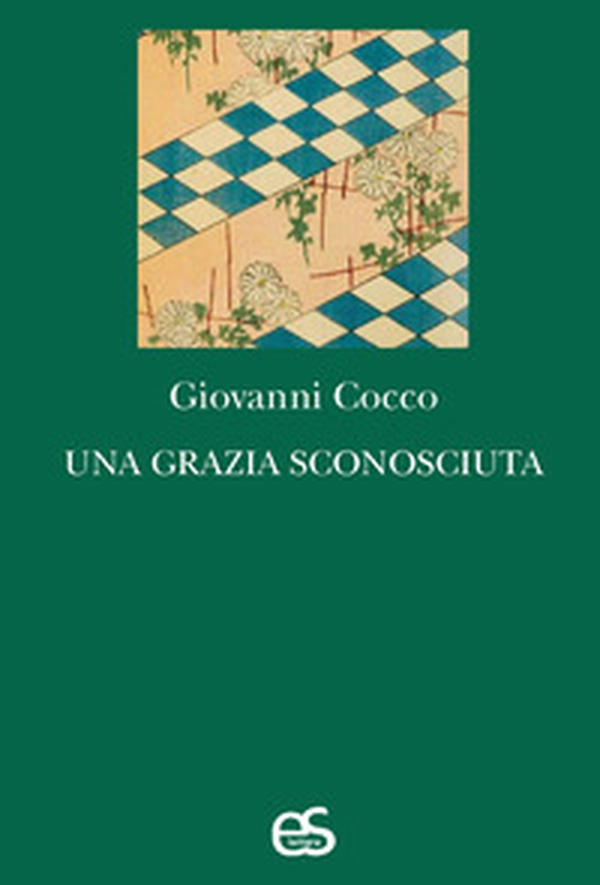 Una grazia sconosciuta - Librerie.coop Una grazia sconosciuta - Librerie.coop