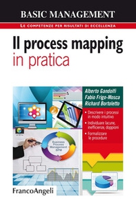 Il process mapping in pratica. Descrivere i processi in modo intuitivo. Individuare lacune, inefficienze, doppioni. Formalizzare le procedure - Librerie.coop