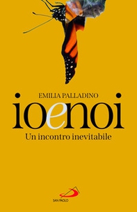 Io e noi. Un incontro inevitabile - Librerie.coop Io e noi. Un incontro inevitabile - Librerie.coop