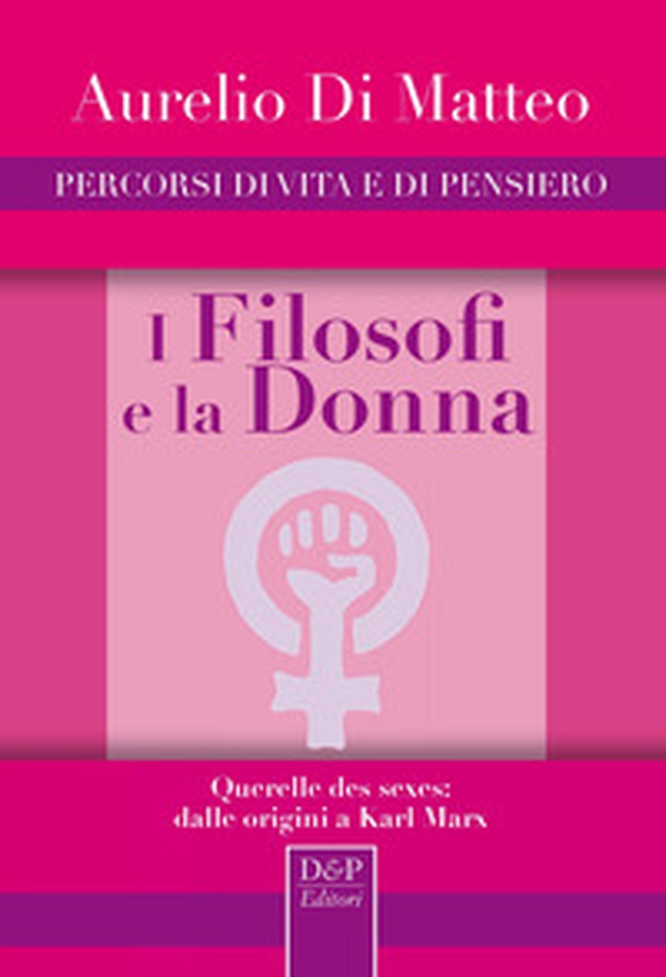I filosofi e la donna. Querelle des sexes: dalle origini a Karl Marx - Librerie.coop I filosofi e la donna. Querelle des sexes: dalle origini a Karl Marx - Librerie.coop