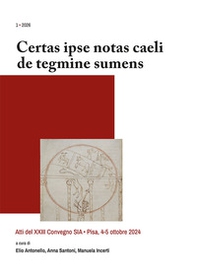 «Certas ipse notas caeli de tegmine sumens». (Atti del XXIII Convegno SIA, Pisa, 4-5 ottobre 2024) - Librerie.coop