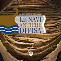 Le navi antiche di Pisa. Guida all'esposizione - Librerie.coop Le navi antiche di Pisa. Guida all'esposizione - Librerie.coop
