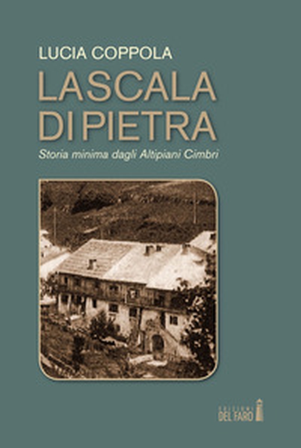 La scala di pietra. Storia minima dagli Altipiani Cimbri - Librerie.coop La scala di pietra. Storia minima dagli Altipiani Cimbri - Librerie.coop