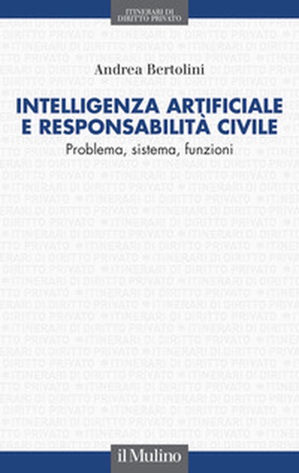 Intelligenza artificiale e responsabilità civile. Problema, sistema, funzioni - Librerie.coop Intelligenza artificiale e responsabilità civile. Problema, sistema, funzioni - Librerie.coop