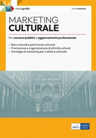 Marketing culturale. Monografia per concorsi pubblici e aggiornamento professionale nel settore della cultura - Librerie.coop