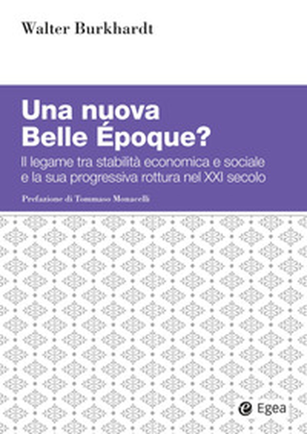 Una nuova Belle Époque? Il legame tra stabilità economica e sociale e la sua progressiva rottura nel XXI secolo - Librerie.coop