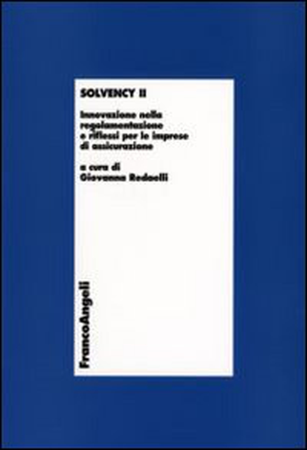 Solvency II. Innovazione nella regolamentazione e riflessi per le imprese di assicurazione - Librerie.coop Solvency II. Innovazione nella regolamentazione e riflessi per le imprese di assicurazione - Librerie.coop