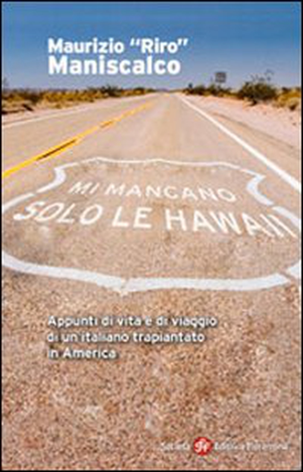 Mi mancano solo le Hawaii. Appunti di vita e viaggio di un italiano trapiantato in America - Librerie.coop Mi mancano solo le Hawaii. Appunti di vita e viaggio di un italiano trapiantato in America - Librerie.coop