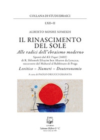 Il rinascimento del sole. Alle radici dell'ebraismo moderno. Levitico, Numeri, Deuteronomio - Librerie.coop