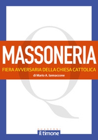 La massoneria. Fiera avversaria della chiesa cattolica - Librerie.coop