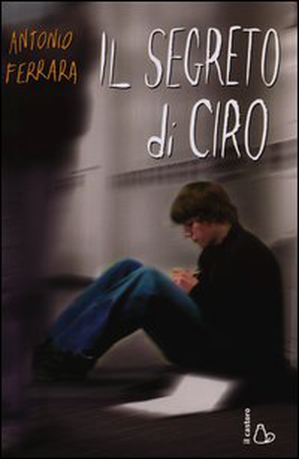 Il segreto di Ciro - Librerie.coop Il segreto di Ciro - Librerie.coop