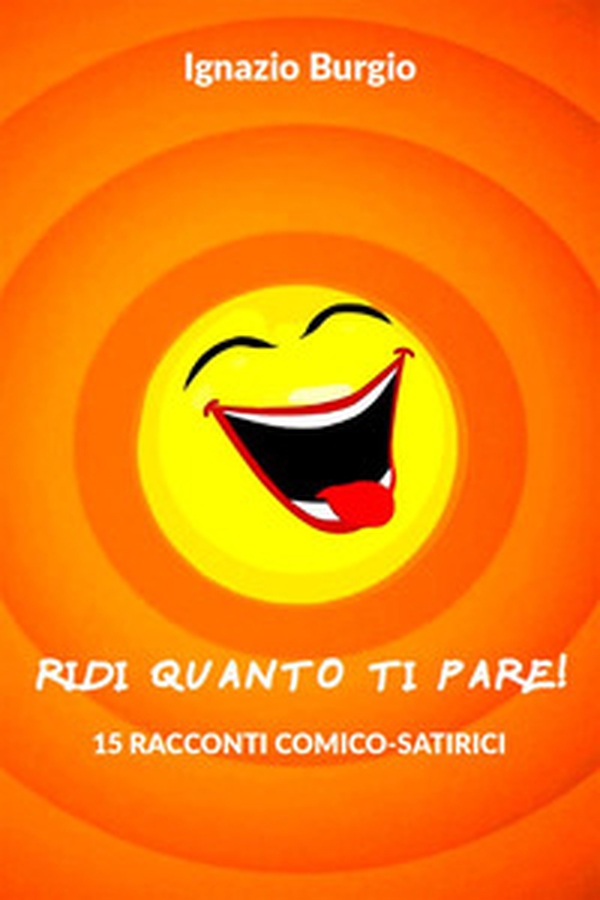Ridi quanto ti pare! 15 racconti comico-satirici - Librerie.coop Ridi quanto ti pare! 15 racconti comico-satirici - Librerie.coop