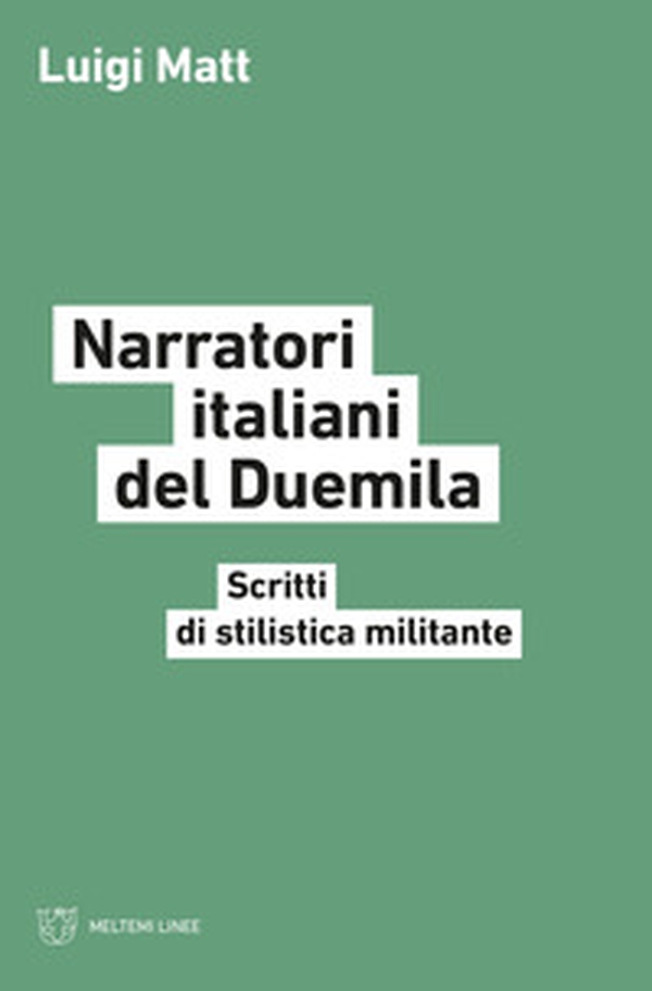 Narratori italiani del Duemila. Scritti di stilistica militante - Librerie.coop Narratori italiani del Duemila. Scritti di stilistica militante - Librerie.coop