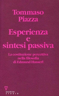 Esperienza e sintesi passiva. La costituzione percettiva nella filosofia di Edmund Husserl - Librerie.coop