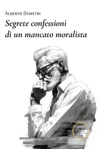 Segrete confessioni di un mancato moralista - Librerie.coop