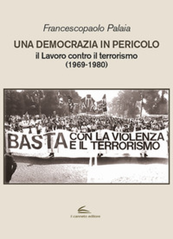 Una democrazia in pericolo. Il lavoro contro il terrorismo (1969-1980) - Librerie.coop Una democrazia in pericolo. Il lavoro contro il terrorismo (1969-1980) - Librerie.coop