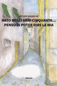 Nato negli anni Cinquanta... penso di poter dire la mia - Librerie.coop
