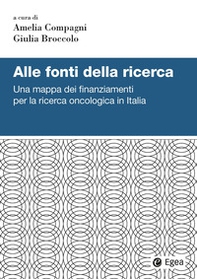 Alle fonti della ricerca. Una mappa dei finanziamenti per la ricerca oncologica in Italia - Librerie.coop