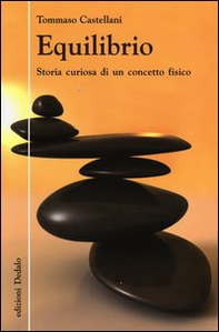 Equilibrio. Storia curiosa di un concetto fisico - Librerie.coop