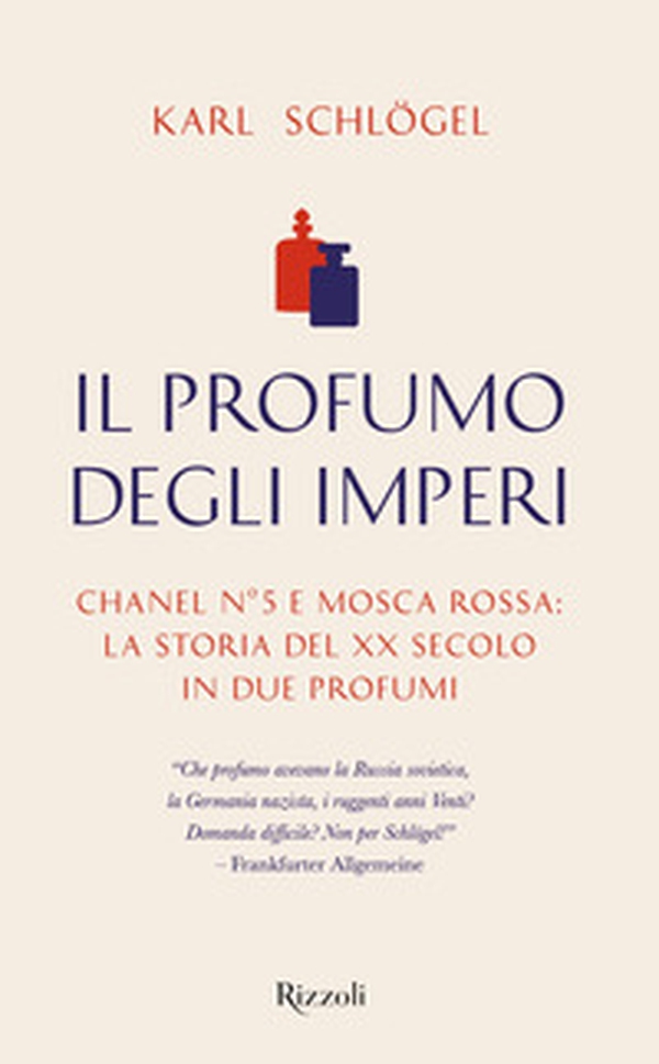 Il profumo degli imperi. Chanel n° 5 e Mosca Rossa: la storia del XX secolo in due profumi - Librerie.coop Il profumo degli imperi. Chanel n° 5 e Mosca Rossa: la storia del XX secolo in due profumi - Librerie.coop
