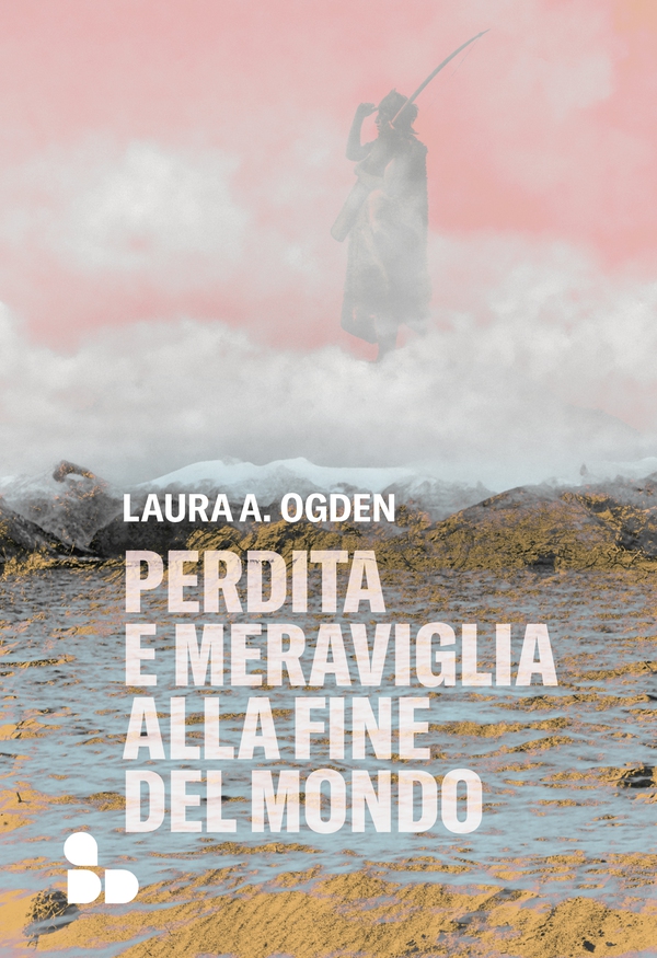 Perdita e meraviglia alla Fine del Mondo - Librerie.coop Perdita e meraviglia alla Fine del Mondo - Librerie.coop