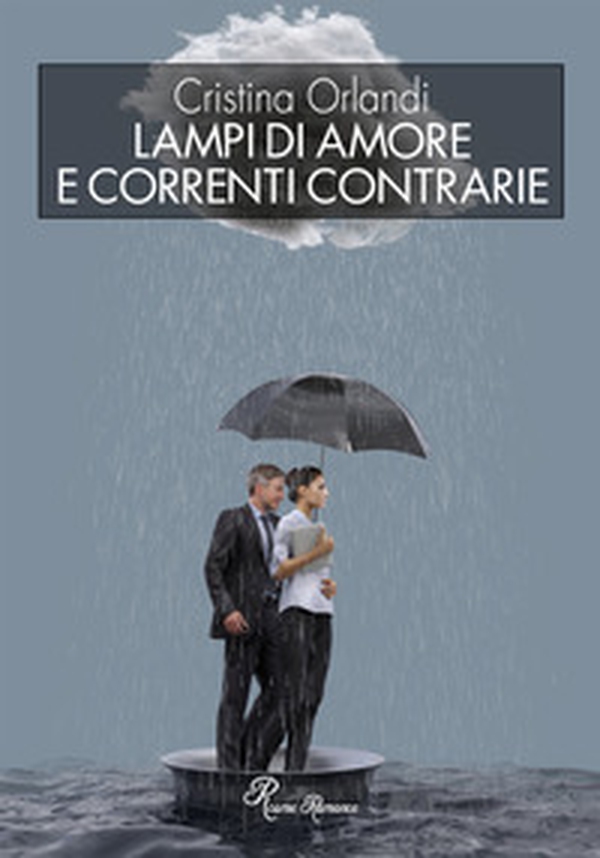 Lampi di amore e correnti contrarie - Librerie.coop Lampi di amore e correnti contrarie - Librerie.coop