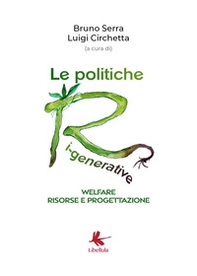 Le politiche ri-generative, welfare, risorse e progettazione - Librerie.coop Le politiche ri-generative, welfare, risorse e progettazione - Librerie.coop